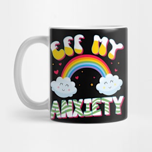 Eff My Anxiety Mental Health Awareness Mug